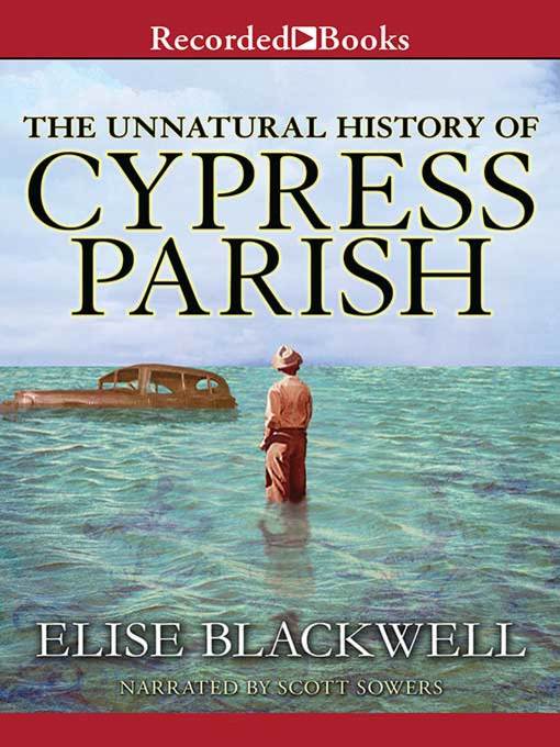 Title details for The Unnatural History of Cypress Parish by Elise Blackwell - Wait list